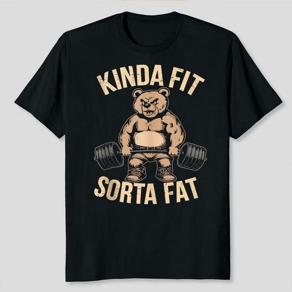 Kinda Fit Sorta Fat - Funny Gym Bear Weightlifting Workout Unisex T-Shirt