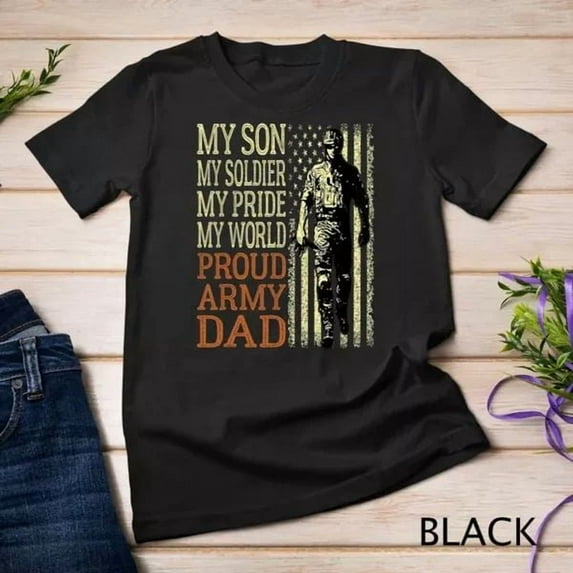Unisex My Son Is A Soldier Proud Army Dad T-Shirt